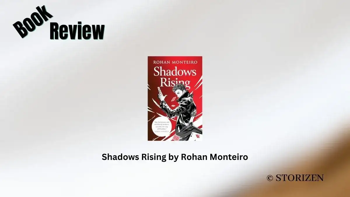 Book Review: 'Shadows Rising' by Rohan Monteiro | Book Reviews - Storizen