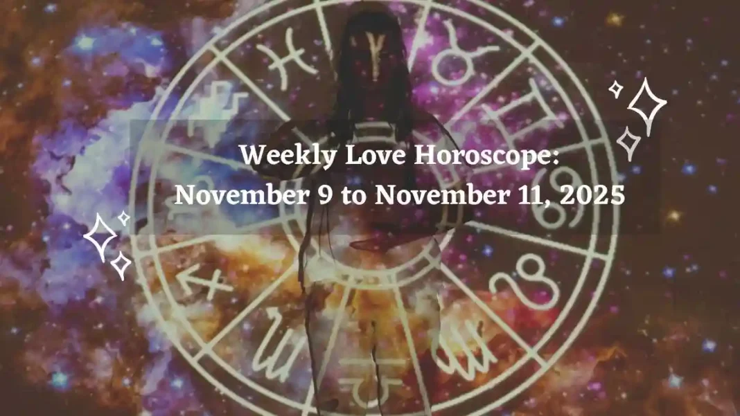 Weekly Love Horoscope, November 9 to November 15, 2025 Horoscope